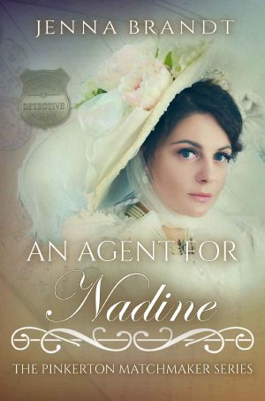 [The Pinkerton Matchmaker 51] • An Agent for Nadine (The Pinkerton Matchmaker Book 51)